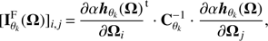 Mathematical equation: $$ \begin{aligned} {[\mathbf{I}_{\theta _{k}}^\mathrm{F} (\boldsymbol{\Omega })}]_{i,j}\,{=}\,{\frac{\partial {\alpha }{\boldsymbol{h}}_{\theta _{k}}(\boldsymbol{\Omega })}{\partial \boldsymbol{\Omega }_{i}}} ^{\mathrm{t} }\cdot \mathbf{C }_{\theta _{k}}^{-1} \cdot \frac{\partial {\alpha }{\boldsymbol{h}}_{\theta _{k}}(\boldsymbol{\Omega })}{\partial \boldsymbol{\Omega }_{j}}, \end{aligned} $$