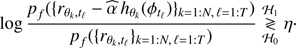 Mathematical equation: $$ \begin{aligned} \log \frac{{ p}_f(\{r_{\theta _k,t_\ell }-\widehat{\alpha }\,h_{\theta _k}(\phi _{t_\ell })\}_{k=1:N,\,\ell =1:T})}{{ p}_f(\{r_{\theta _k,t_\ell }\}_{k=1:N,\,\ell =1:T})} \underset{{\mathcal{H} }_0}{\overset{{\mathcal{H} }_1}{\gtrless }}\eta \cdot \end{aligned} $$