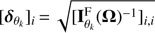 Mathematical equation: $$ \begin{aligned} {[\mathbf{\delta }_{\theta _{k}}]_i \,{=}\,\sqrt{[{\mathbf{I }_{\theta _{k}}^\mathrm{F} (\boldsymbol{\Omega })^{-1}}]_{i,i}}} \end{aligned} $$