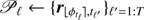 Mathematical equation: $ {\mathcal{P}}_{\ell} \leftarrow \{{\boldsymbol{r}}_{\lfloor \phi_{t_{\ell}}\rfloor,t_{\ell\prime}}\}\ell\prime = 1:T $