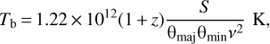 Mathematical equation: $${T_{\rm{b}}} = 1.22 \times {10^{12}}(1 - z){S \over {{\theta _{{\rm{maj}}}}{\theta _{{\rm{min}}}}{v^2}}}{\rm{K,}}$$