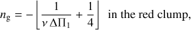 Mathematical equation: $$ \begin{aligned} {n_\mathrm{g }}&= - \left\lfloor {{1\over \nu \,\Delta \Pi _1} + {1\over 4}}\right\rfloor \mathrm{in\,the\,red\,clump}, \end{aligned} $$