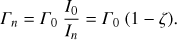 Mathematical equation: $$ \begin{aligned} {{\Gamma }}_{n}= {{\Gamma }}_0 \ {I_0 \over I_{n}} = {{\Gamma }}_0 \ (1 - \zeta ) . \end{aligned} $$