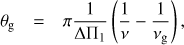 Mathematical equation: $$ \begin{aligned} \theta _\mathrm{g }&= \pi {1 \over \Delta \Pi _1} \left({\displaystyle {1\over \nu } -\displaystyle {1\over \nu _\mathrm{g }}}\right), \end{aligned} $$