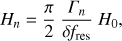 Mathematical equation: $$ {H_n} = {\pi \over 2}\;{{{\Gamma _n}} \over {\delta {f_{{\rm{res}}}}}}\;{H_0}, $$