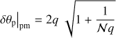 Mathematical equation: $$ \begin{aligned} \left.\delta \theta _\mathrm{p }\right|_\mathrm{pm } = 2 q\; \sqrt{1+{1\over \mathcal N q}} \end{aligned} $$