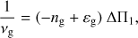 Mathematical equation: $$ \begin{aligned} {1\over \nu _\mathrm{g }} = (-{n_\mathrm{g }}+ \varepsilon _\mathrm{g }) \ \Delta \Pi _1, \end{aligned} $$