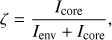 Mathematical equation: $$ \begin{aligned} \zeta = {I_\mathrm{core } \over I_\mathrm{env }+ I_\mathrm{core }} , \end{aligned} $$