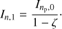 Mathematical equation: $$ \begin{aligned} I_{{n},1} = { I_{{n_\mathrm{p }},0} \over 1 - \zeta }\cdot \end{aligned} $$