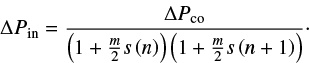 Mathematical equation: $$ \begin{equation} \Delta P_\mathrm{in}=\frac{\Delta P_\mathrm{co}}{\left(1+\frac{m}{2} s\left(n\right)\right)\left(1+\frac{m}{2}s\left(n+1\right)\right)}\cdot \end{equation} $$