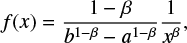 Mathematical equation: $$ \begin{equation} f(x)=\frac{1-\beta}{b^{1-\beta}-a^{1-\beta}}\frac{1}{x^{\beta}}, \end{equation} $$