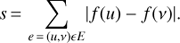 Mathematical equation: $ \begin{aligned} s\,{=}\,\sum _{e\,{=}\,(u,\nu ) \epsilon E} |f(u) - f(\nu ) |. \end{aligned} $