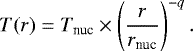 Mathematical equation: \begin{equation*}T(r) = T_{\textrm{nuc}}\times\left(\frac{r}{r_{\textrm{nuc}}}\right)^{-q}.\end{equation*}