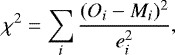 Mathematical equation: \begin{equation*} \chi^2 = \sum_{i} \frac{(O_i-M_i)^2}{e_i^2}, \end{equation*}