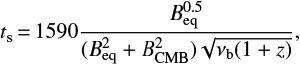 Mathematical equation: $$ \begin{equation}\label{eqtime} {t_{\rm s} {=} 1590\frac{B_{\rm eq}^{0.5}}{(B_{\rm eq}^2+B_{\rm CMB}^2)\sqrt{\nu_{\rm b}(1+z)}}}, \end{equation} $$