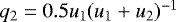 Mathematical equation: $q_2 = 0.5 u_1(u_1+u_2)^{-1}$