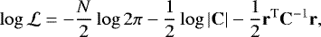 Mathematical equation: \begin{equation*}\log{\mathcal{L}} = -\frac{N}{2}\log{2\pi}-\frac{1}{2}\log{|\bf{C}|}-\frac{1}{2}\bf{r}^{\text{T}}\bf{C} ^{-\text{1}} \bf{r} ,\end{equation*}
