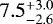 Mathematical equation: $7.5 _{ - 2.6} ^ { + 3.0}$