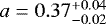 Mathematical equation: $a = 0.37^{+0.04}_{-0.02}$