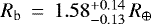 Mathematical equation: $R_{\mathrm{b}}\,=\,1.58 _{ - 0.13 } ^ { + 0.14 }\,R_{\oplus}$