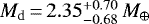 Mathematical equation: $M_{\mathrm{d}}\,{=}\,2.35 _{ - 0.68 } ^ { + 0.70 }\,M_{\oplus}$