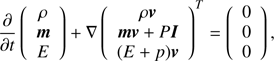 Mathematical equation: $$ \begin{array}{*{35}{l}} \frac{\partial }{\partial t}\left( \begin{matrix} \rho \\ {\boldsymbol{m}} \\ E \\ \end{matrix} \right)+\nabla {{\left( \begin{matrix} \rho \nu \\ {\boldsymbol{m}}v+PI \\ (E+p)\nu \\ \end{matrix} \right)}^{T}} & =\left( \begin{matrix} 0 \\ 0 \\ 0 \\ \end{matrix} \right), \\ \end{array} $$