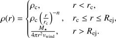 Mathematical equation: $$\matrix{{\rho \left( r \right)} \hfill & { = \left\{ {\matrix{{{\rho _{\rm{c}}},} \hfill & {r < {r_{\rm{c}}},} \hfill \cr {{\rho _{\rm{c}}}{{\left( {{r \over {{r_{\rm{c}}}}}} \right)}^{ - n}},} \hfill & {{r_{\rm{c}}} \le r \le {R_{{\rm{ej}}}},} \hfill \cr {{{\mathop {{M_ \star }}\limits^. } \over {4\pi {r^2}{v_{{\rm{wind}}}}}},} \hfill & {r > {R_{{\rm{ej}}}}.} \hfill \cr } } \right.} \hfill \cr } $$