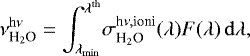 Mathematical equation: \begin{equation*}\nu^{\rm{h}\nu}_{\textrm{H}_2\textrm{O}}= \int_{\lambda_{\rm{min}}}^{\lambda^{\rm{th}}} \! \sigma_{\textrm{H}_2\textrm{O}}^{\textrm{h}\nu,\textrm{ioni}} (\lambda) F(\lambda) \, \mathrm{d} \lambda,\end{equation*}