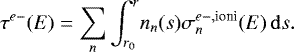 Mathematical equation: \begin{equation*} \tau^{e-}(E)=\sum_{n} \int_{r_0}^{r}\! n_n(s) \sigma^{{e}-,\textrm{ioni}}_n(E) \, \mathrm{d}s. \end{equation*}