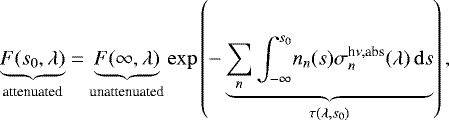 Mathematical equation: \begin{equation*} \underbrace{F(s_0,\lambda)}_{\text{attenuated}}=\underbrace{F(\infty,\lambda)}_{\text{unattenuated}} \exp \left(- \underbrace{\sum_{n} \int_{-\infty}^{s_0}\! n_n(s) \sigma^{\textrm{h} \nu, \textrm{abs}}_n(\lambda) \, \mathrm{d}s}_{\tau(\lambda,s_0)} \right),\end{equation*}