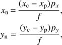 Mathematical equation: $ \begin{aligned} \begin{aligned} x_\mathrm{n}\,{=}\,\frac{ (x_\mathrm{c}-x_\mathrm{p})p_x }{f}, \\ { y}_\mathrm{n} = \frac{ ({ y}_\mathrm{c}-{ y}_\mathrm{p})p_{ y} }{f}, \end{aligned} \end{aligned} $