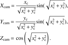 Mathematical equation: $ \begin{aligned}&X_\mathrm{cam}\,{=}\,\frac{x_\mathrm{c}}{\sqrt{x_\mathrm{c}^2\,{+}\,{ y}_\mathrm{c}^2}}\mathrm{sin}(\sqrt{x_\mathrm{c}^2\,{+}\,{ y}_\mathrm{c}^2}), \nonumber \\&Y_\mathrm{cam}\,{=}\,\frac{{ y}_\mathrm{c}}{\sqrt{x_\mathrm{c}^2\,{+}\,{ y}_\mathrm{c}^2}}\mathrm{sin}(\sqrt{x_\mathrm{c}^2\,{+}\,{ y}_\mathrm{c}^2}), \\&Z_\mathrm{cam}\,{=}\,\cos \left(\sqrt{x_\mathrm{c}^2\,{+}\,{ y}_\mathrm{c}^2} \right).\nonumber \end{aligned} $