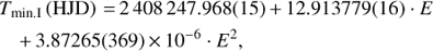 Mathematical equation: $ \eqalign{ T_{{\rm min}{\rm .I}} ({\rm HJD}) = 2\,408\,247.968(15) + 12.913779(16) \cdot E \cr \quad + 3.87265(369) \times 10^{ - 6} \cdot E^2 , \cr} $