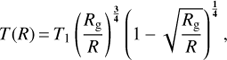 Mathematical equation: $ T(R) = T_1 \left( {{{R_{\rm g} } \over R}} \right)^{{3 \over 4}} \left( {1 - \sqrt {{{R_{\rm g} } \over R}} } \right)^{{1 \over 4}} , $
