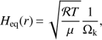 Mathematical equation: $ H_{{\rm e}q} (r) = \sqrt {{\cal{R}T \over \mu }} {1 \over {{\rm \Omega }_{\rm k} }}, $