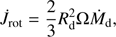 Mathematical equation: $$ {\dot J}_\text{rot}=\frac23R_\mathrm d^2\mathrm\Omega{\dot M}_\mathrm d, $$