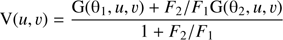 Mathematical equation: $ \begin{aligned} \mathrm{V}(u,v) = \frac{\mathrm{G}(\uptheta _1, u, v)+F_{\mathrm{2}}/F_{{1}}\mathrm{G}(\uptheta _2, u, v)}{1 + F_{\mathrm{2}}/F_{\mathrm{1}}}\, \end{aligned} $