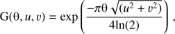 Mathematical equation: $ \begin{aligned} \mathrm{G}(\uptheta , u, v) = \mathrm{exp}\left(\frac{-\pi \uptheta \sqrt{(u^{\mathrm{2}} + v^{\mathrm{2}})}}{4\mathrm{ln(2)}}\right)\,, \end{aligned} $