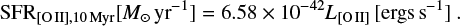 Mathematical equation: $\begin{equation} \mathrm{SFR}_{\mathrm{[{O} {II}]}\mathrm{,10 Myr}}[M_\odot \mathrm{yr}^{-1}] = 6.58 \times 10^{-42} {L}_{\mathrm{[{O} {II}]}} [\mathrm{ergs s}^{-1}]~.\end{equation} $