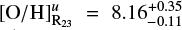 Mathematical equation: $ \mathrm{[O/H]}_{\mathrm{R}_{23}}^u = 8.16^{+0.35}_{-0.11} $