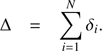Mathematical equation: $$ \mathrm\Delta=\overset N{\underset{i=1}{\mathrm\Sigma}}\delta_i. $$