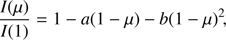 Mathematical equation: $ \begin{aligned} \frac{I(\mu )}{ I(1)} = 1 - a(1 - \mu ) - b(1 - \mu )^2\!, \end{aligned} $