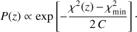 Mathematical equation: $$ \begin{aligned} P(z) \propto \exp \left[-\frac{\chi ^2(z)\,{-}\,\chi ^2_\mathrm{min}}{2\,C}\right]\cdot \end{aligned} $$