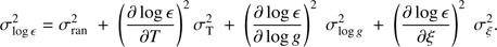 Mathematical equation: $ \begin{aligned} \sigma ^{2}_\mathrm{\log \epsilon }=\sigma ^{2}_\mathrm{ran} \;+\; \left(\frac{\partial \log \epsilon }{\partial T}\right)^{2}\sigma ^{2}_\mathrm{T} \;+\; \left(\frac{\partial \log \epsilon }{\partial \log {g}}\right)^{2}\;\sigma ^{2}_{\log {g}} \;+\; \left(\frac{\partial \log \epsilon }{\partial \xi }\right)^{2}\;\sigma ^{2}_{\xi }. \end{aligned} $
