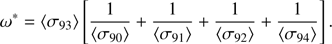 Mathematical equation: $ \begin{aligned} \omega ^{*} = \langle \sigma _{93} \rangle \left[\frac{1}{\langle \sigma _{90}\rangle } + \frac{1}{\langle \sigma _{91}\rangle } + \frac{1}{\langle \sigma _{92}\rangle } + \frac{1}{\langle \sigma _{94}\rangle }\right]. \end{aligned} $