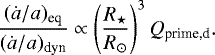 Mathematical equation: \begin{equation*} { (\dot{a}/a)_{\textrm{eq}} \over (\dot{a}/a)_{\textrm{dyn}} } \propto { \left({R_{\star} \over R_{\odot}}\right)^3 Q_{\textrm{prime,d}}. }\end{equation*}
