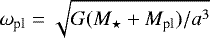 Mathematical equation: $\omega_{\textrm{pl}}=\sqrt{G (M_{\star}+M_{\textrm{pl}})/a^3}$
