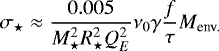 Mathematical equation: \begin{equation*} \sigma_{\star} \approx {0.005 \over M_{\star}^2 R_{\star}^2 Q_E^2} \nu_0 \gamma {f \over \tau} M_{\textrm{env.}} \end{equation*}