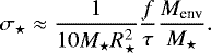 Mathematical equation: \begin{equation*} \sigma_{\star} \approx {1 \over 10 M_{\star} R_{\star}^2} {f \over \tau} {M_{\textrm{env}} \over M_{\star}}. \end{equation*}