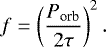 Mathematical equation: \begin{equation*}f=\left({P_{\textrm{orb}}\over 2\tau}\right)^2.\end{equation*}